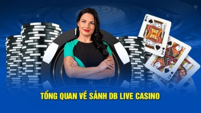 DB Live Casino - Sảnh game mang lại cơ hội thắng lớn từ các trò chơi hot